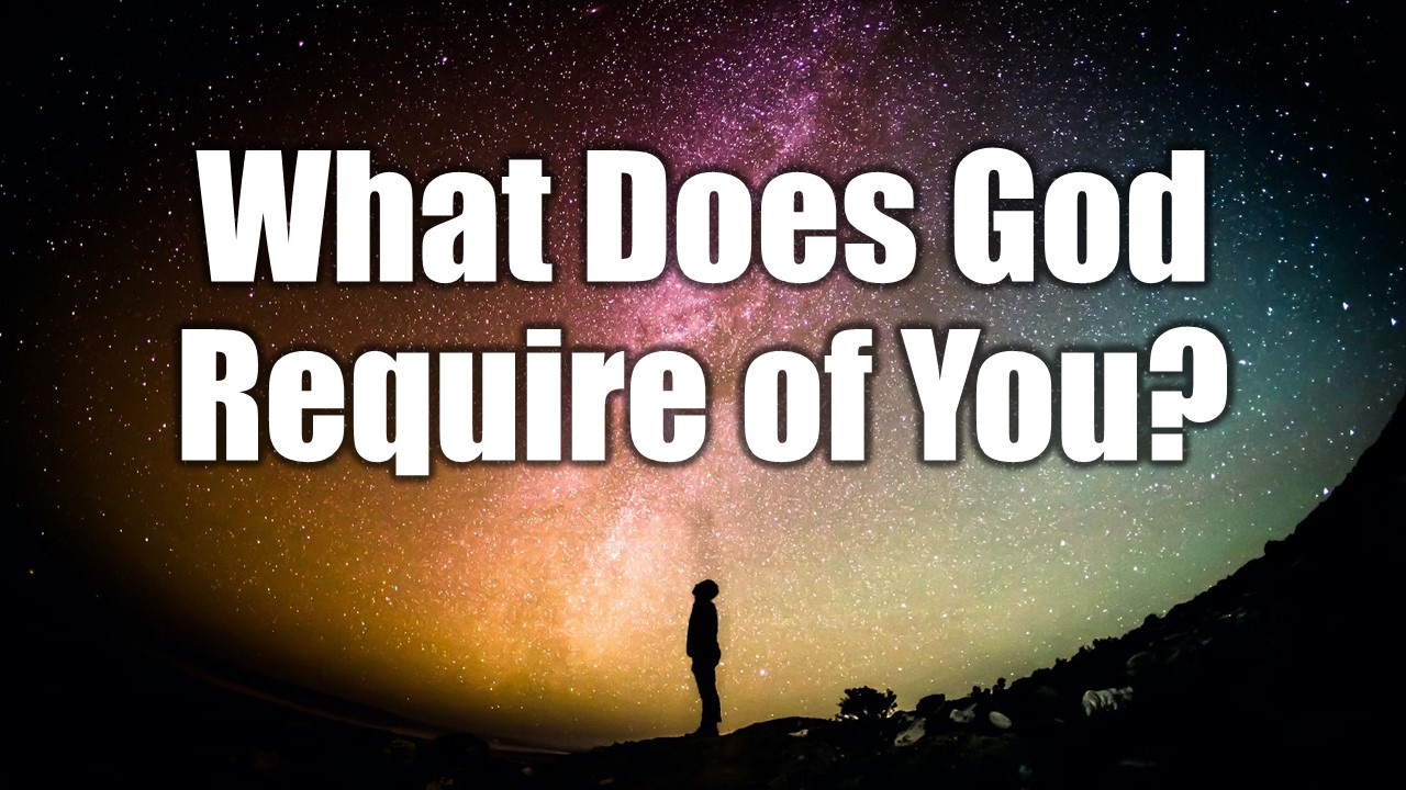 What Does God Require of You?