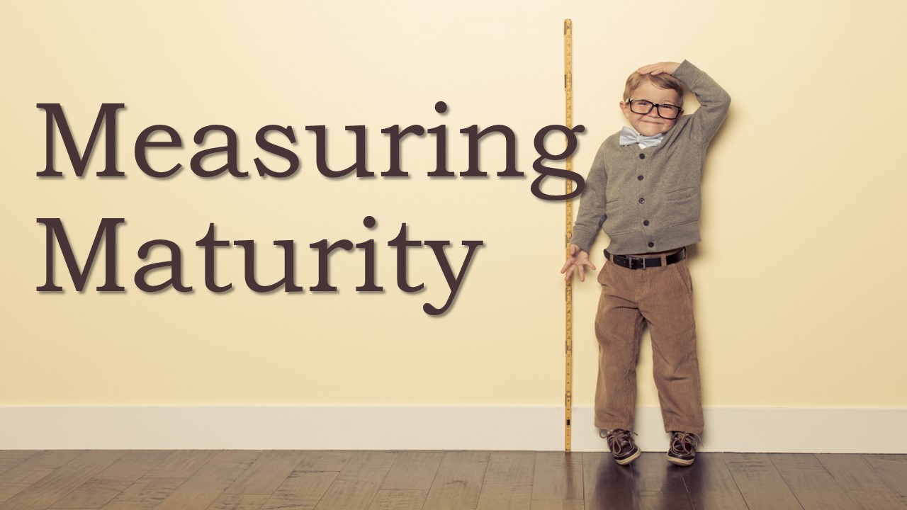 Measuring Maturity - Part 1