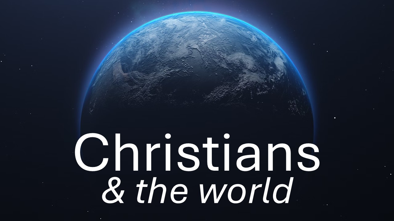Christians and the World