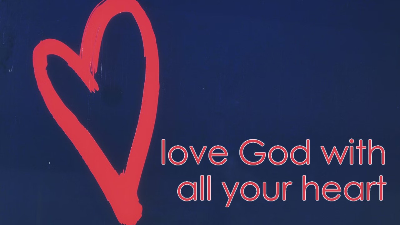 Love God With All Your Heart, Like Jesus Did