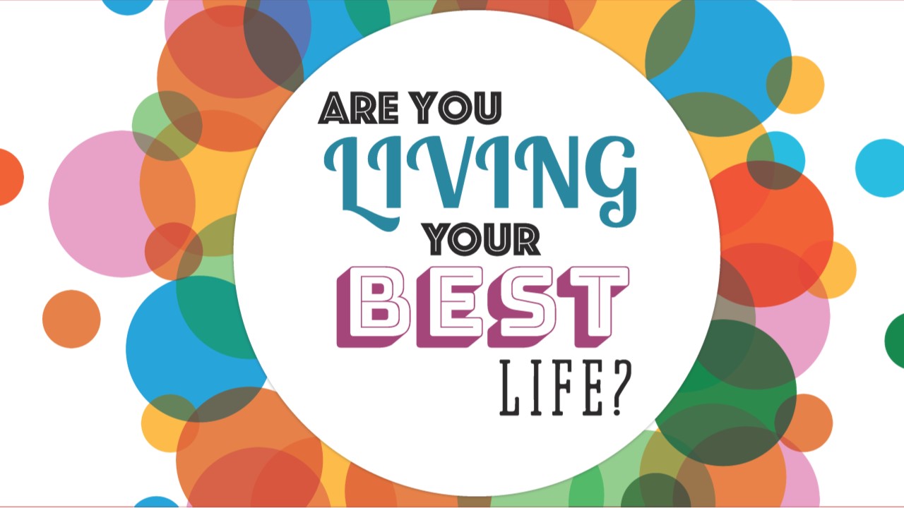 Are You Living Your Best Life?