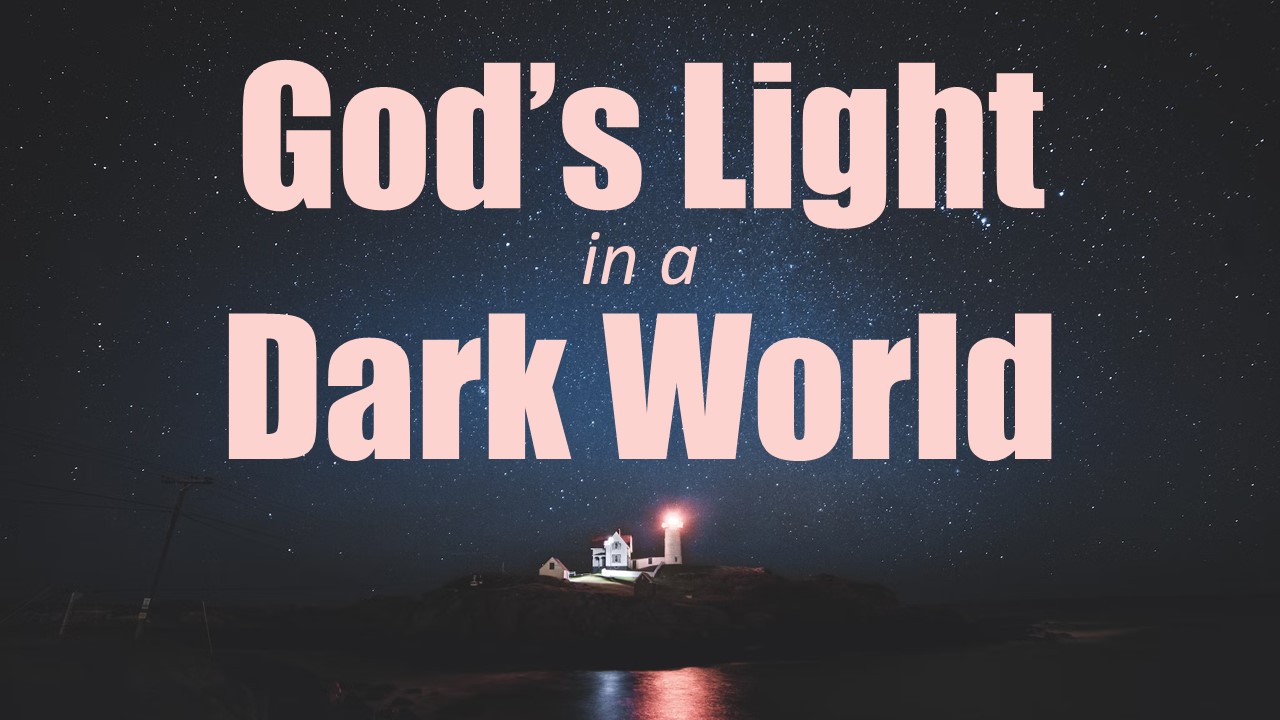 God's Light in a Dark World - Micah 7
