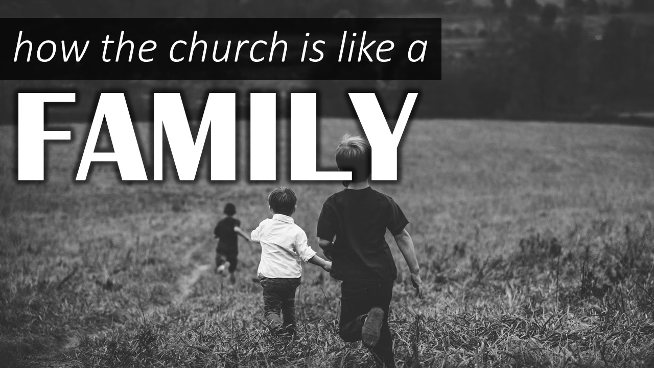How the Church is Like a Family