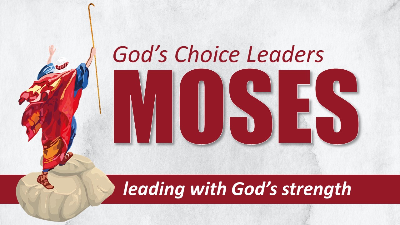 God's Chosen Leaders - Moses